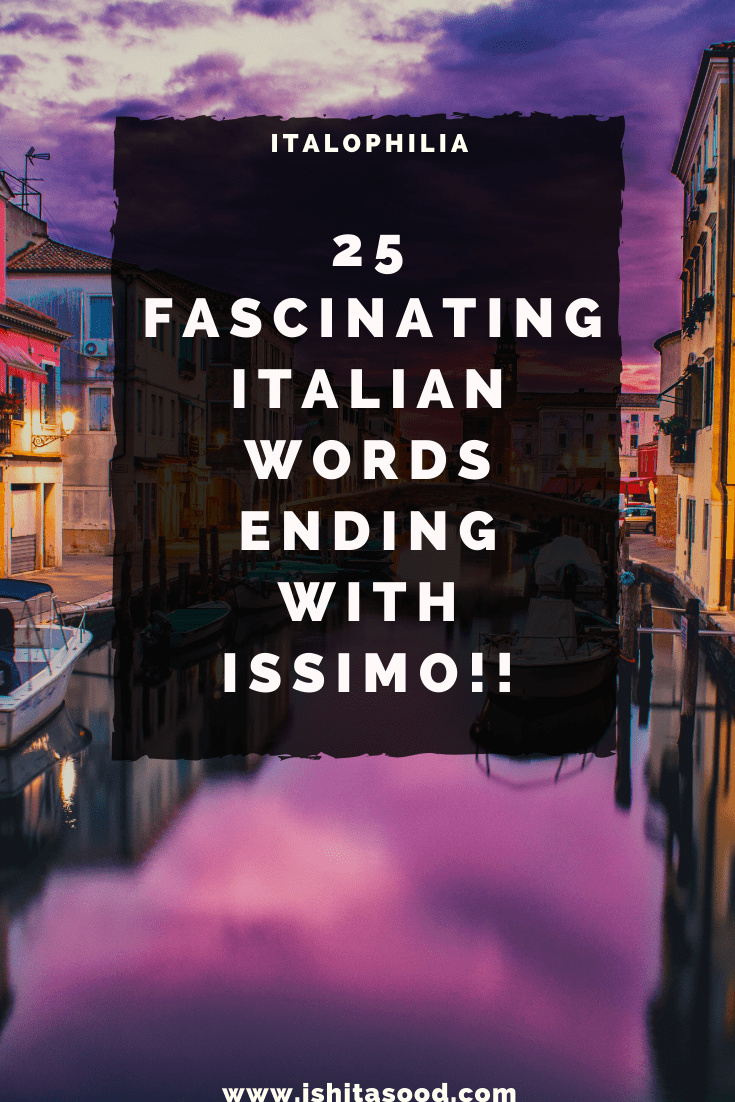 25-fascinating-italian-words-ending-with-issimo-italophilia