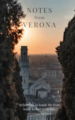 Notes from Verona: Reflections of life in Lockdown Italy